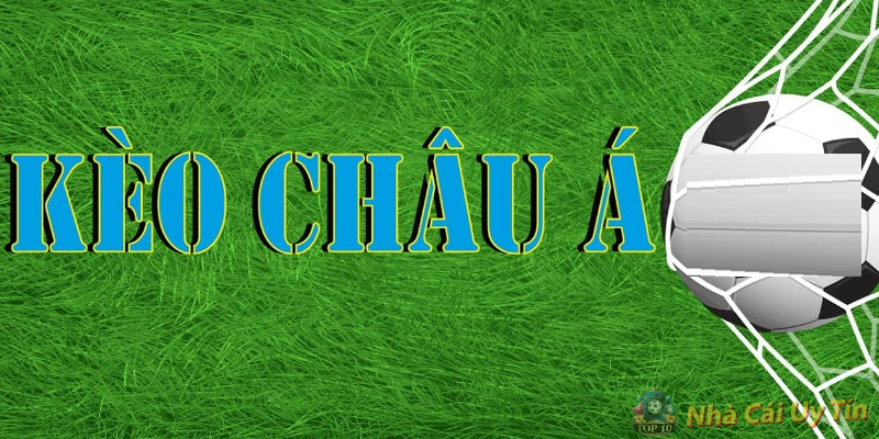 Kèo Châu Á là gì?