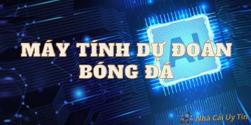 Máy dự đoán bóng đá là máy gì?
