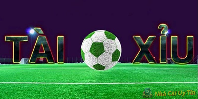 Tài xỉu trong bóng đá là gì?