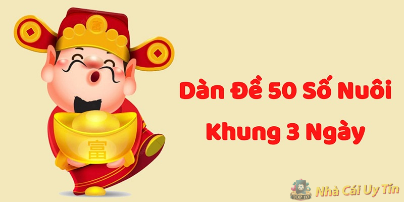 dàn đề 50 số nuôi khung 3 ngày